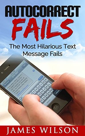 Descargar el archivo ebook de epub Autocorrect Fails: The Most Hilarious Text Message Fails.