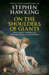 On the Shoulders of Giants: The Great Works of Physics And Astronomy