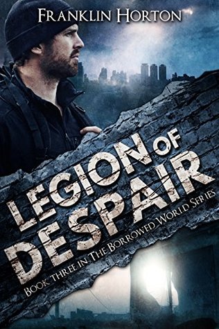 Legion of Despair (The Borrowed World #3) - Franklin Horton