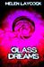 Glass Dreams by Helen Laycock