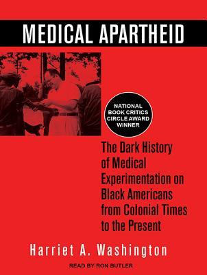 The Dark History of Medical Experimentation on Black Americans from Colonial Times to the Present - Harriet A. Washington
