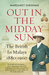 Out in the Midday Sun The British in Malaya 1880-1960 by Margaret Shennan