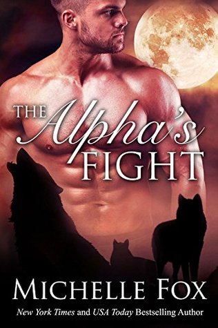 The Alpha's Fight (Huntsville Pack, #3) by Michelle Fox