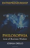 Entrepreneurship Philosophia: Love of Business Wisdom