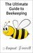 The Ultimate Guide to Beekeeping by August Powell