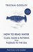 How To Read Water: Clues, Signs & Patterns from Puddles to the Sea