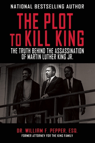 The Plot to Kill King: The Truth Behind the Assassination of Martin Luther King Jr.