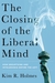 The Closing of the Liberal Mind: The New Illiberalism's Assault on Freedom