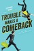 Trouble Makes a Comeback (Trouble, #2) by Stephanie Tromly