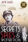 Secrets, Spies and Spotted Dogs
