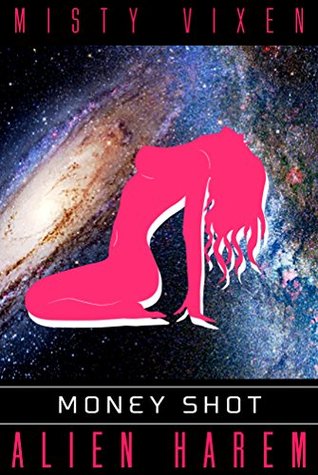 Alien Harem #6: Money Shot Lea libros educativos en línea gratuitos sin descargar