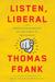 Listen, Liberal: Or, What Ever Happened to the Party of the People