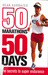 50 Marathons 50 Days The Secrets to Super Endurance by Dean Karnazes