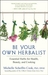 Be Your Own Herbalist Essential Herbs for Health, Beauty, and Cooking by Michelle Schroffro Cook
