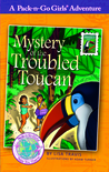 Mystery of the Troubled Toucan (Pack-n-Go Girls Adventures - Brazil #1)