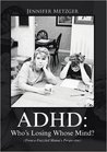 ADHD: Who's Losing Whose Mind?