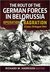Operation Bagration, 23 June-29 August 1944 The Rout of the German Forces in Belorussia by Richard W Harrison
