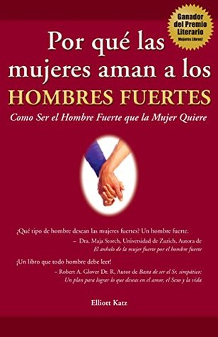 Por qué las Mujeres Aman a los Hombres Fuertes: Como Ser el Hombre Fuerte que la Mujer Quiere