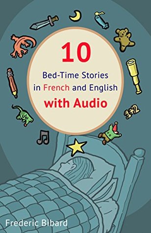 10 Bed-Time Stories in French and English with audio.: French for Kids - Learn French with Parallel English Text Descargas gratuitas de libros electrónicos para iPad 1