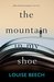 The Mountain in My Shoe by Louise Beech