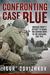Confronting Case Blue Briansk Front's Attempt to Derail the German Drive to the Caucasus, July 1942 by Igor' Sdvizhkov