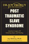 Post Traumatic Slave Syndrome: America's Legacy of Enduring Injury and Healing