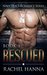 Rescued (Navy SEALS Romance, #1) by Rachel Hanna