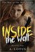 INSIDE the Wall (The War in the Wall Series Book 1) by A. Lotus