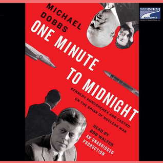 one-minute-to-midnight-kennedy-khrushchev-and-castro-on-the-brink-of-nuclear-war