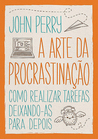 A Arte da Procrastinação