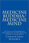 Medicine Buddha/Medicine Mind: An Easy-To-Understand Exploration of the Healing Power of Your Mind