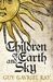 Children of Earth and Sky by Guy Gavriel Kay