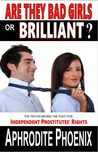 Are They Bad Girls or Brilliant?: The Truths Behind the Fight for Independent Prostitutes' Rights