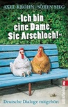 "Ich bin eine Dame, Sie Arschloch!"