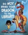 Do Not Bring Your Dragon to the Library cover