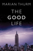 The Good Life by Marian Thurm