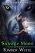 Savage Moon (Wild Lake Wolves, #4) by Kimber White