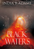 Black Waters (Tainted Water, #2) by India R. Adams