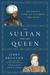 The Sultan and the Queen The Untold Story of Elizabeth and Islam by Jerry Brotton