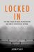 Locked In: The True Causes of Mass Incarceration and How to Achieve Real Reform