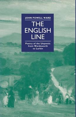 the-english-line-poetry-of-the-unpoetic-from-wordsworth-to-larkin