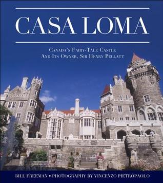 Casa Loma Canadas FairyTale Castle And Its Owner Sir Henry Pellatt