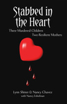 Stabbed in the Heart: Three Murdered Children, Two Resilient Mothers