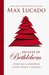 Because of Bethlehem Every Day a Christmas, Every Heart a Manger by Max Lucado