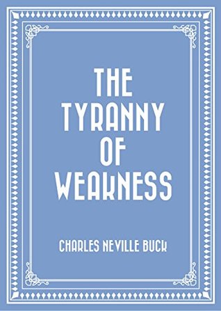 The Tyranny of Weakness