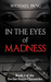 In the Eyes of Madness (Declan Peters Chronicles, #1) by Michael Pang