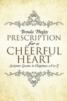 Prescription for a Cheerful Heart: Scripture Lessons in Happiness A to Z