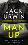 Man Up: Surviving Modern Masculinity