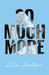 So Much More by Kim Holden