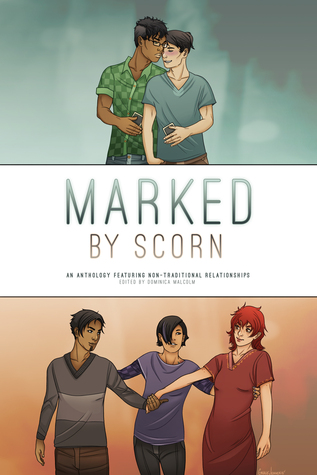 Marked by Scorn: An Anthology Featuring Non-Traditional Relationships